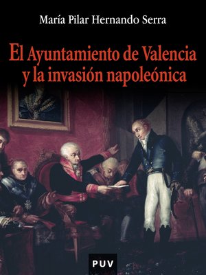 cover image of El ayuntamiento de Valencia y la invasión napoleónica
